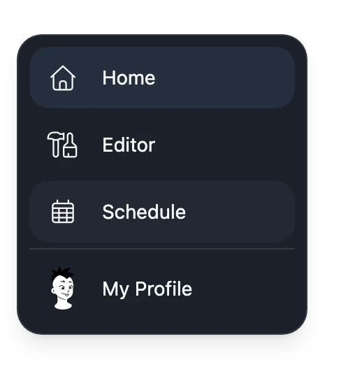 The menu on the left of the Console, opened out to show its entries: Home, Editor, Schedule and My Profile
