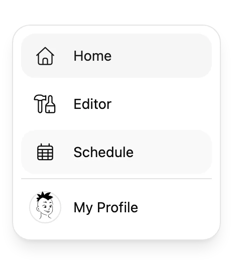 The menu on the left of the Console, opened out to show its entries: Home, Editor, Schedule and My Profile